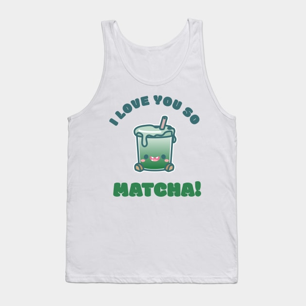 Cuppies: I love you so Matcha! Iced Latte Tank Top by Jaykishh